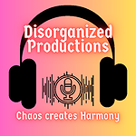 Disorganized Productions Podcast