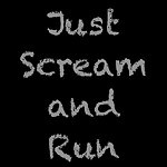 Just Scream and Run