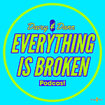 The 'Everything Is Broken' Podcast