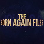 The Born Again Files