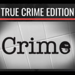 True Crime Edition