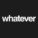 Whatever