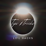 Tips & Tricks - Life Hacks