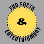 Fun Facts & Entertainment