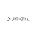 Loving Unapologetically