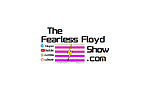 The Fearless Floyd Show ©