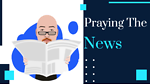 PrayingTheNews