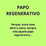 Papo Regenerativo