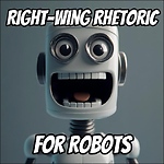 Right-Wing Rhetoric for Robots