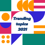 Trending topics 2021