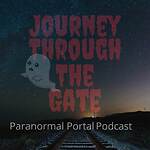 Journey Through the Gate Paranormal Portal Podcast