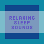 Relaxing Sleep Sounds