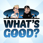 What's Good Podcast