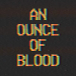 An Ounce of Blood