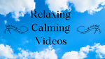 Relaxing calming videos