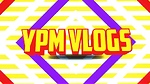 YPM VLOGS