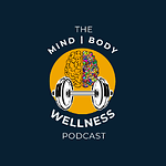 The Mind Body Wellness Podcast