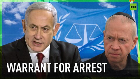 ICC issues arrest warrants for Netanyahu and Gallant