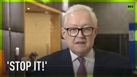The signal is clear: Stop It! – Sergey Ryabkov on Russia’s response to US escalation