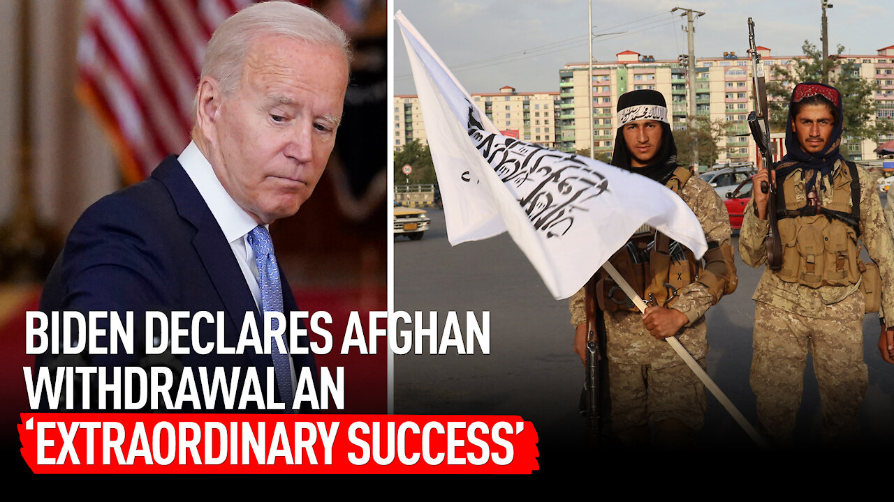 Biden Declares Afghan Withdrawal an 'Extraordinary Success'