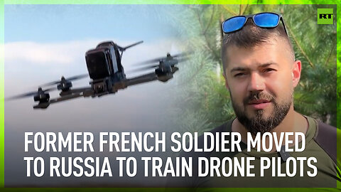 Former French soldier moved to Russia to train drone pilots
