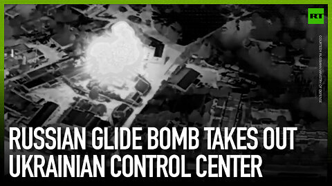 Russian glide bomb takes out Ukrainian control center