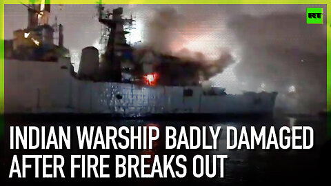 Indian warship badly damaged after fire breaks out