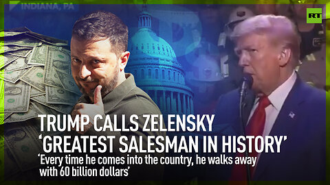 Trump calls Zelensky ‘greatest salesman in history’