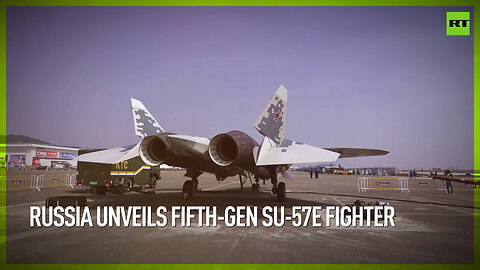 Russia unveils fifth-gen Su-57E fighter