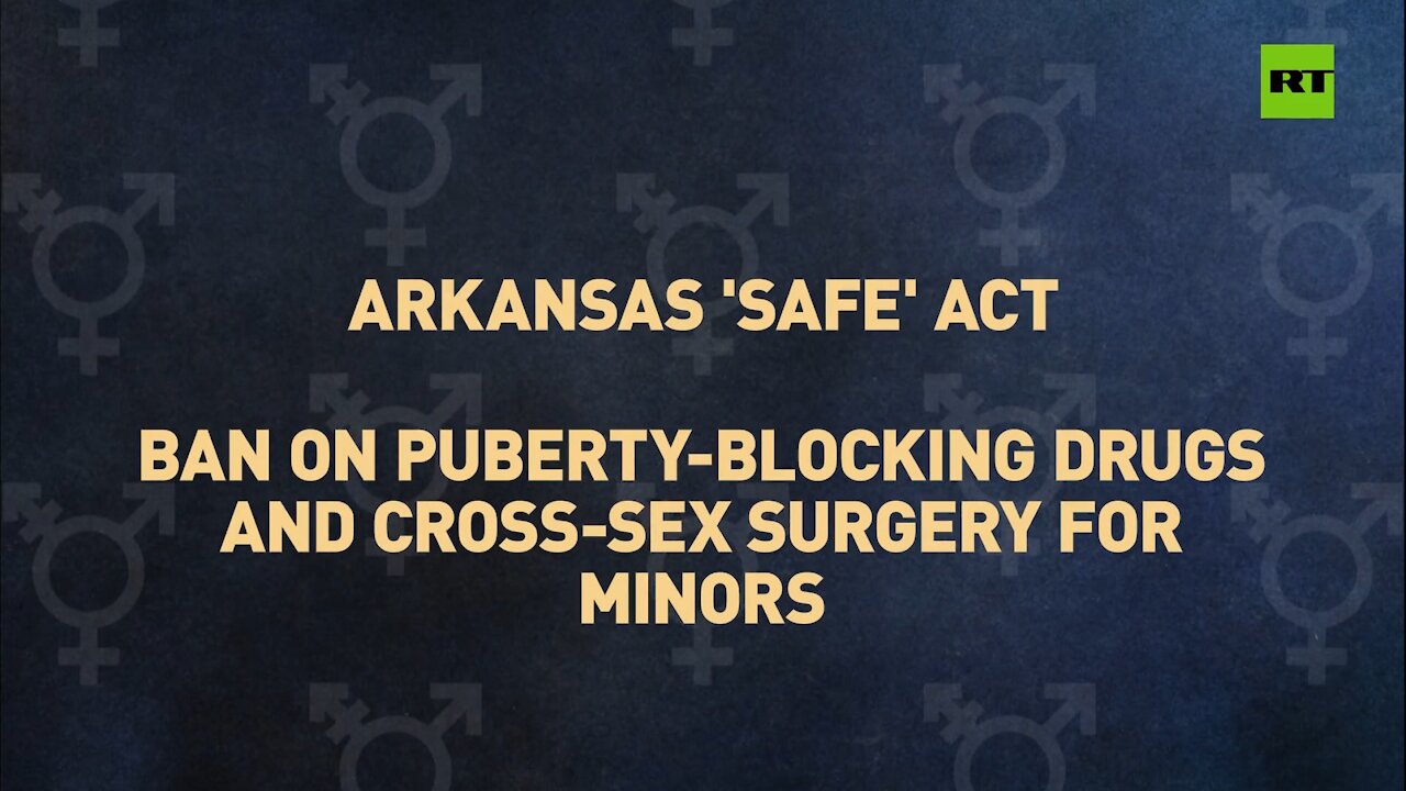 Trans-valuation | Arkansas becomes 1st state to ban trans treatment for minors