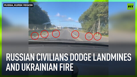 Russian civilians dodge landmines and Ukrainian fire