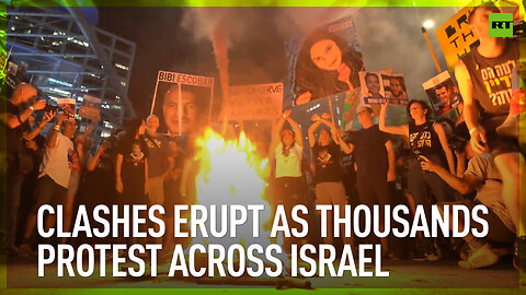 Clashes erupt as thousands protest across Israel