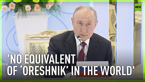 No equivalent of ‘Oreshnik’ in the world – Putin