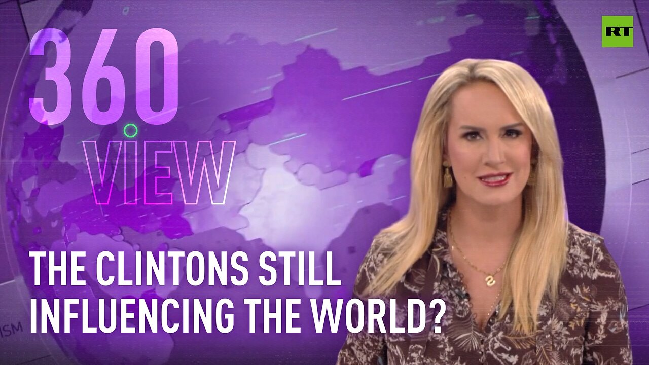 The 360 View | After office: How are the Clintons still screwing the world?