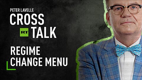 CrossTalk Bullhorns | Regime change menu
