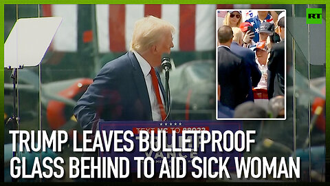 Trump leaves bulletproof glass behind to aid sick woman