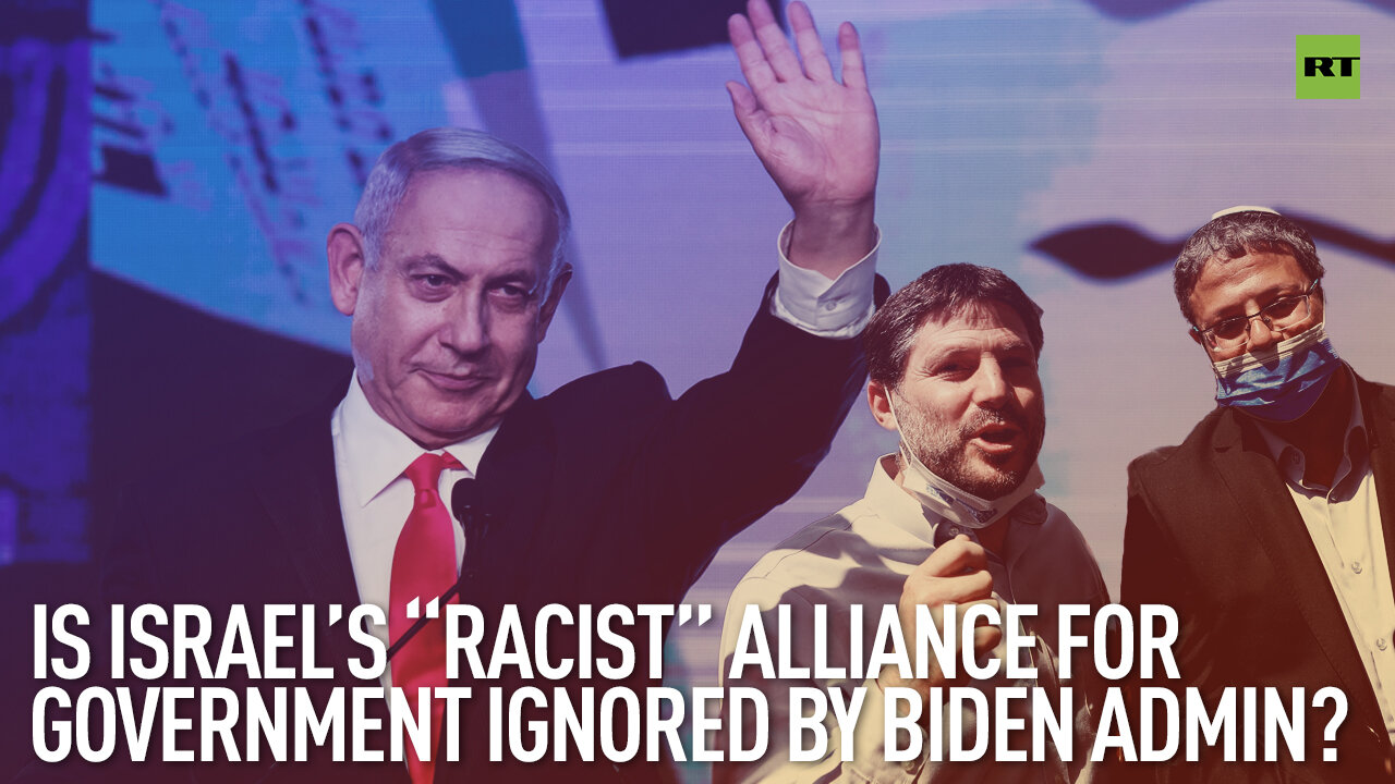 Is Israel’s ‘Racist’ Alliance For Government Ignored By Biden Admin? | By Robert Inlakesh