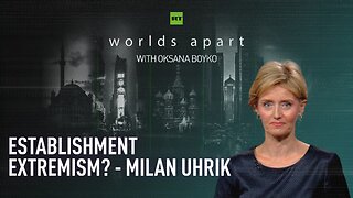 Worlds Apart | Establishment extremism? - Milan Uhrik