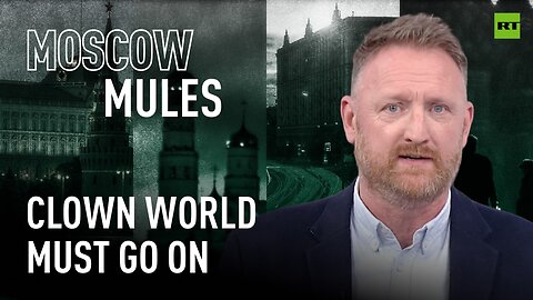 Moscow Mules | No matter who comes and goes, clown world must go on