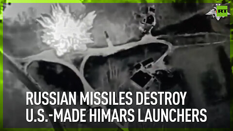 Russian missiles destroy US-made HIMARS launchers