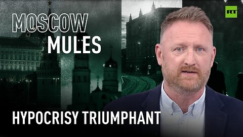 Moscow Mules | Hypocrisy Triumphant