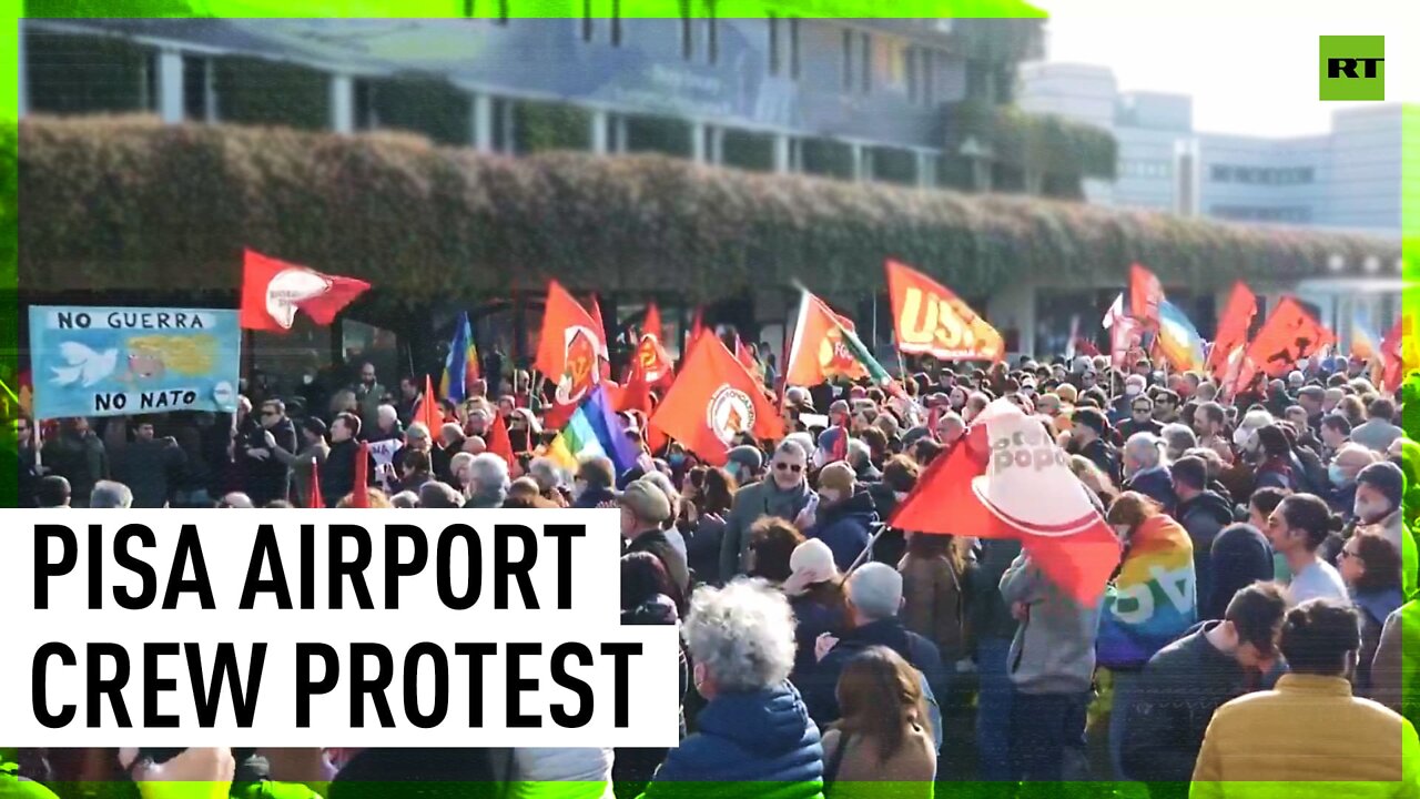 Pisa airport staff and locals protest against sending weapons to Ukraine