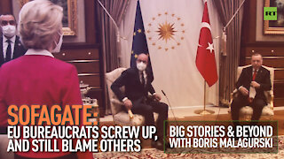 Sofagate | EU Bureaucrats Screw Up, And Blame Others | Big Stories & Beyond With Boris Malagurski