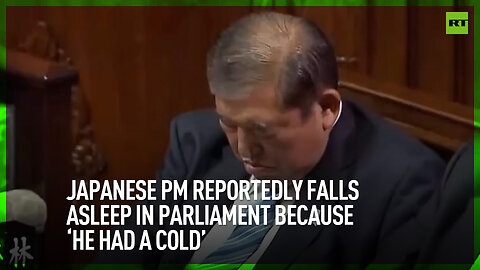 Japanese PM reportedly falls asleep in parliament because ‘he had a cold’