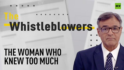 The Whistleblowers | The woman who knew too much