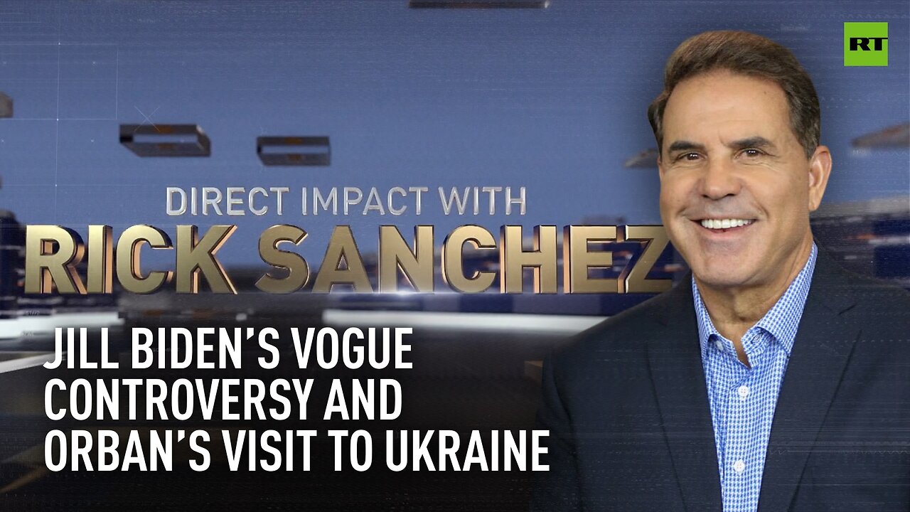 Direct Impact | Jill Biden’s Vogue controversy and Orban’s visit to Ukraine