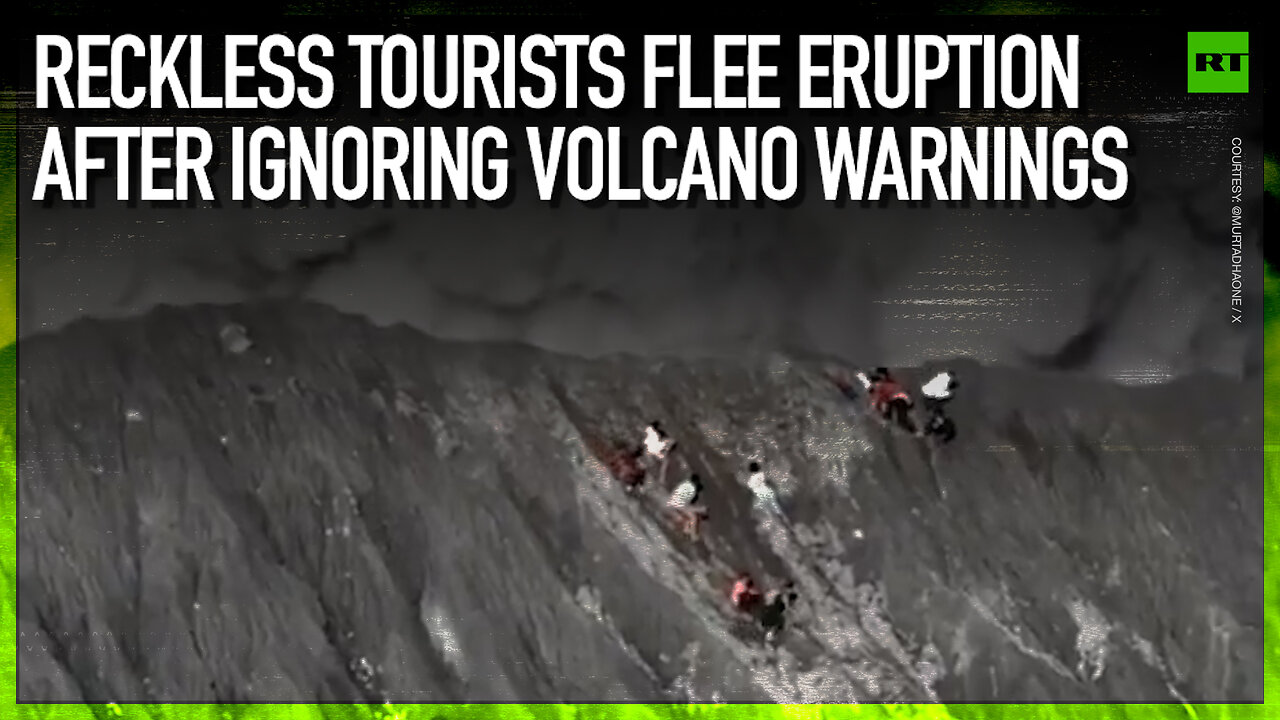 Reckless tourists flee eruption after ignoring volcano warnings