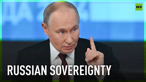 I did everything to make sure that Russia is in an independent and sovereign state – Putin