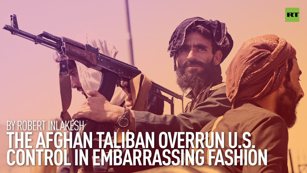 The Afghan Taliban overrun US control in embarrassing fashion