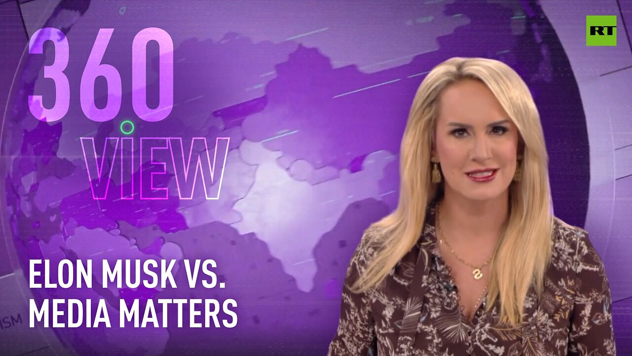 The 360 View | Elon Musk vs. Media Matters